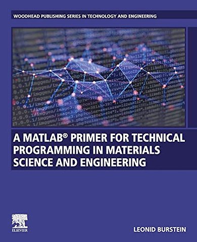A MATLAB® Primer for Technical Programming for Materials Science and Engineering