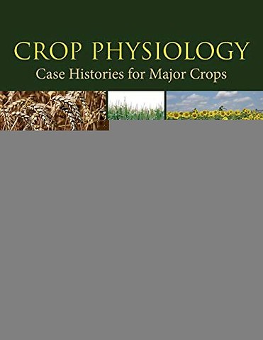 Crop Physiology Case Histories for Major Crops