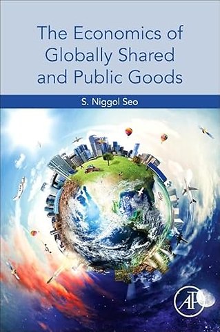 The Economics of Globally Shared and Public Goods