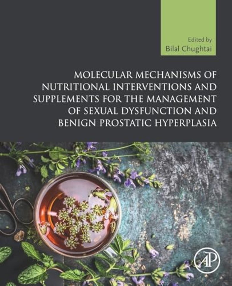 Molecular Mechanisms of Nutritional Interventions and Supplements for the Management of Sexual Dysfunction and Benign Prostatic Hyperplasia