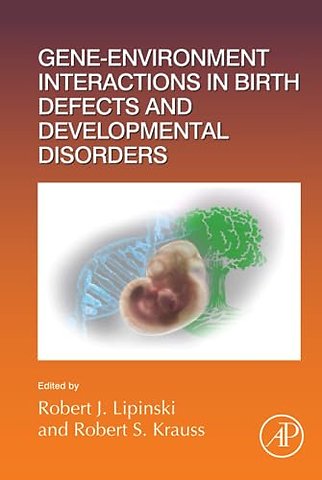 Gene-Environment Interactions in Birth Defects and Developmental Disorders