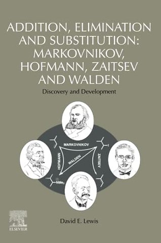 Addition, Elimination and Substitution: Markovnikov, Hofmann, Zaitsev and Walden