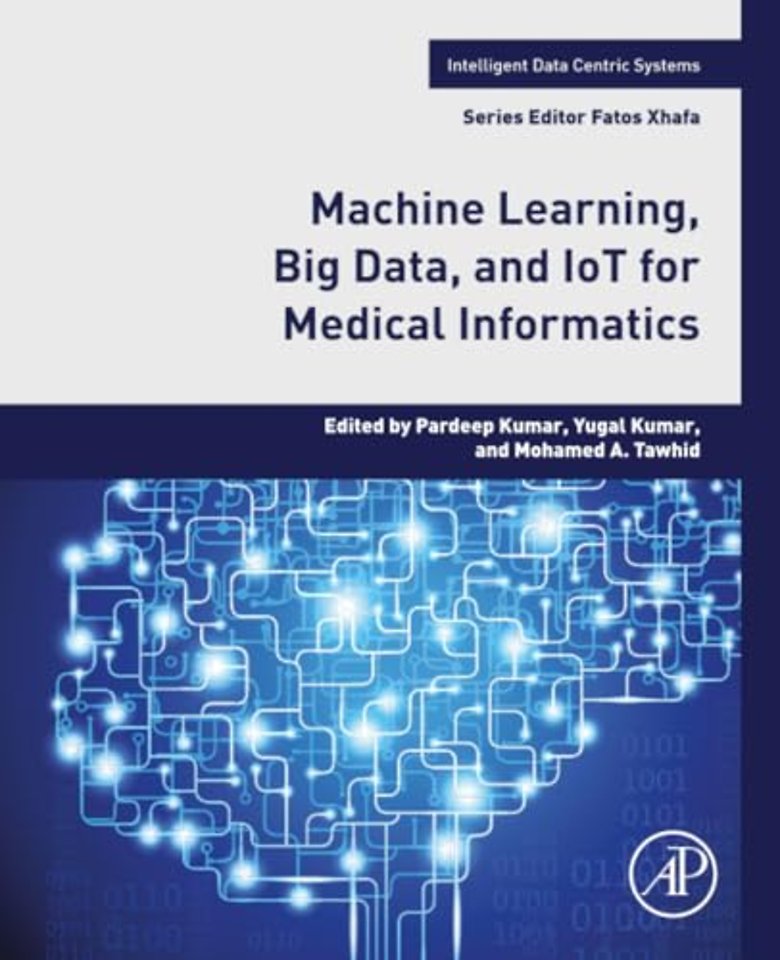 Machine Learning, Big Data, and IoT for Medical Informatics