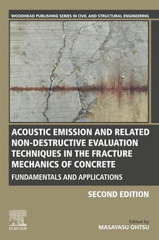 Acoustic Emission and Related Non-destructive Evaluation Techniques in the Fracture Mechanics of Concrete