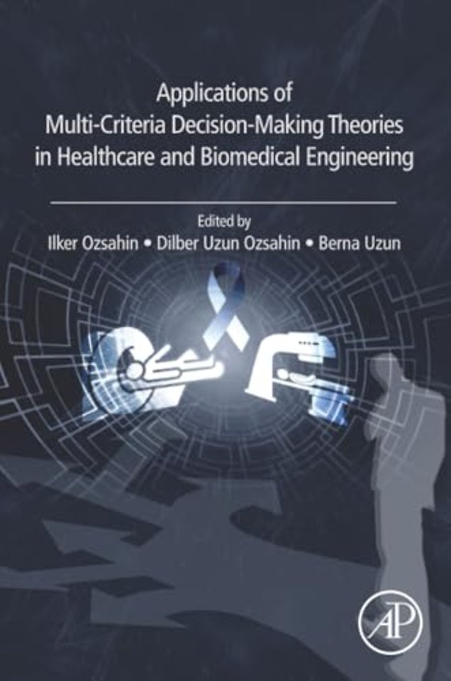 Applications of Multi-Criteria Decision-Making Theories in Healthcare and Biomedical Engineering