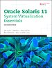 Oracle Solaris 11 System Virtualization Essentials Oracle Solaris 11 System Virtualization Essentials