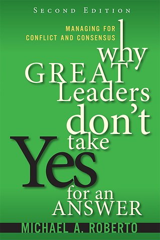 Why Great Leaders Don't Take Yes for an Answer