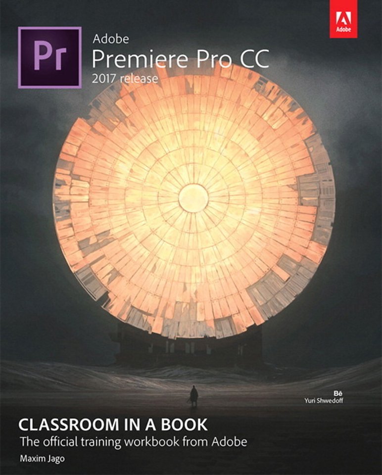 Adobe Premiere Pro CC Classroom in a Book (2017 release) Adobe Premiere Pro CC Classroom in a Book (2017 release)