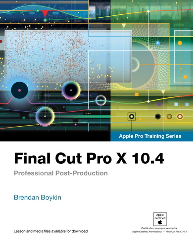 Final Cut Pro X 10.4 - Apple Pro Training Series Final Cut Pro X 10.4 - Apple Pro Training Series