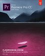 Adobe Premiere Pro CC Classroom in a Book (2019 Release) Adobe Premiere Pro CC Classroom in a Book (2019 Release)