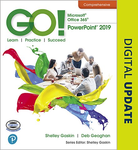 GO! with Microsoft Office 365, PowerPoint 2019 Comprehensive