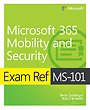 Exam Ref MS-101 Microsoft 365 Mobility and Security Exam Ref MS-101 Microsoft 365 Mobility and Security