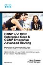 CCNP and CCIE Enterprise Core & CCNP Advanced Routing Portable Command Guide