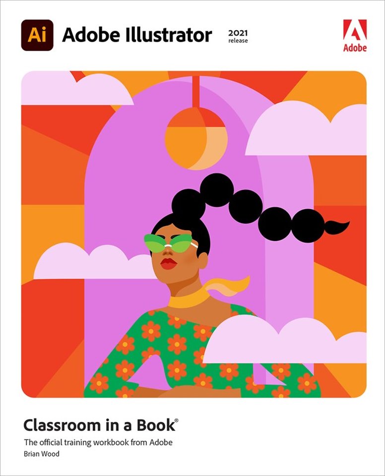 Adobe Illustrator Classroom in a Book (2021 release) Adobe Illustrator Classroom in a Book (2021 release)