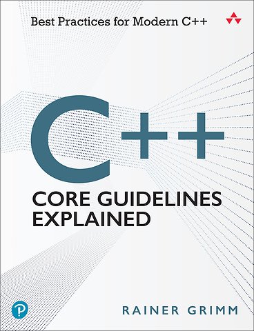 C++ Core Guidelines Explained