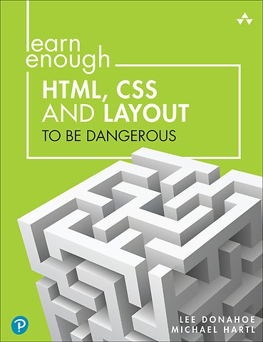 Learn Enough HTML, CSS and Layout to Be Dangerous