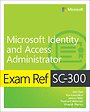 Exam Ref SC-300 Microsoft Identity and Access Administrator Exam Ref SC-300 Microsoft Identity and Access Administrator