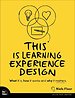 This is Learning Experience Design This is Learning Experience Design