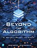 Beyond the Algorithm Beyond the Algorithm