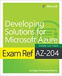 Exam Ref AZ-204 Developing Solutions for Microsoft Azure