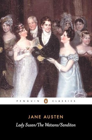Lady Susan, the Watsons, Sanditon