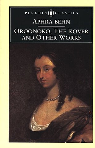 Oroonoko, the Rover and Other Works