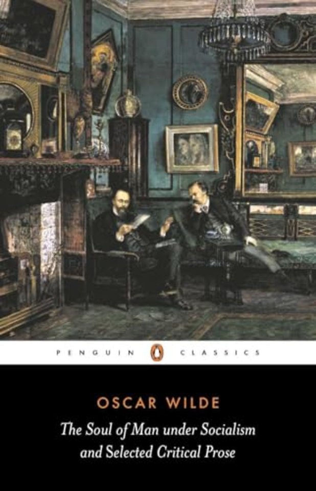 The Soul of Man Under Socialism and Selected Critical Prose