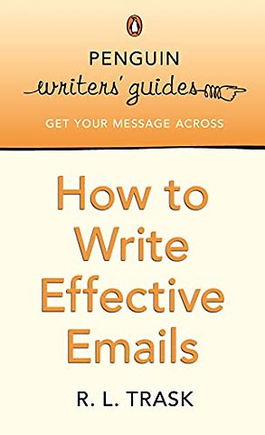 Penguin Writers' Guides: How to Write Effective Emails