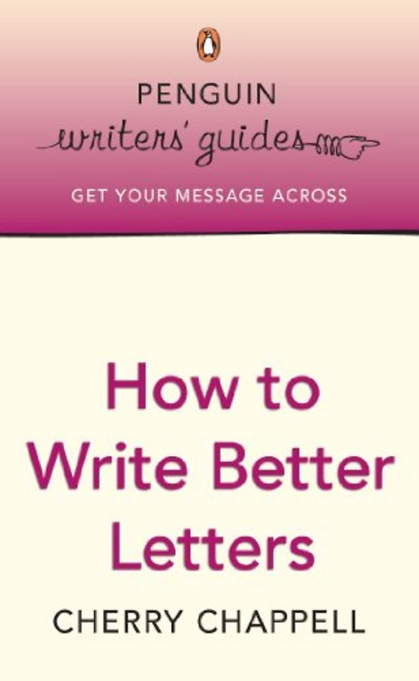 Penguin Writers' Guides: How to Write Better Letters