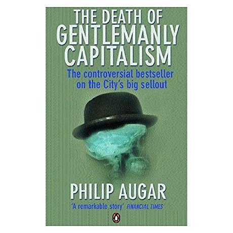 The Death of Gentlemanly Capitalism