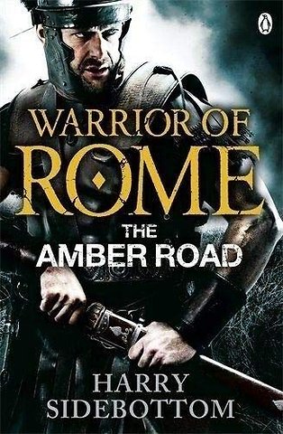 Warrior of Rome VI: The Amber Road