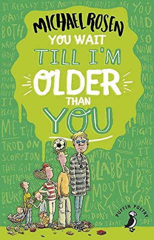 You Wait Till I'm Older Than You!