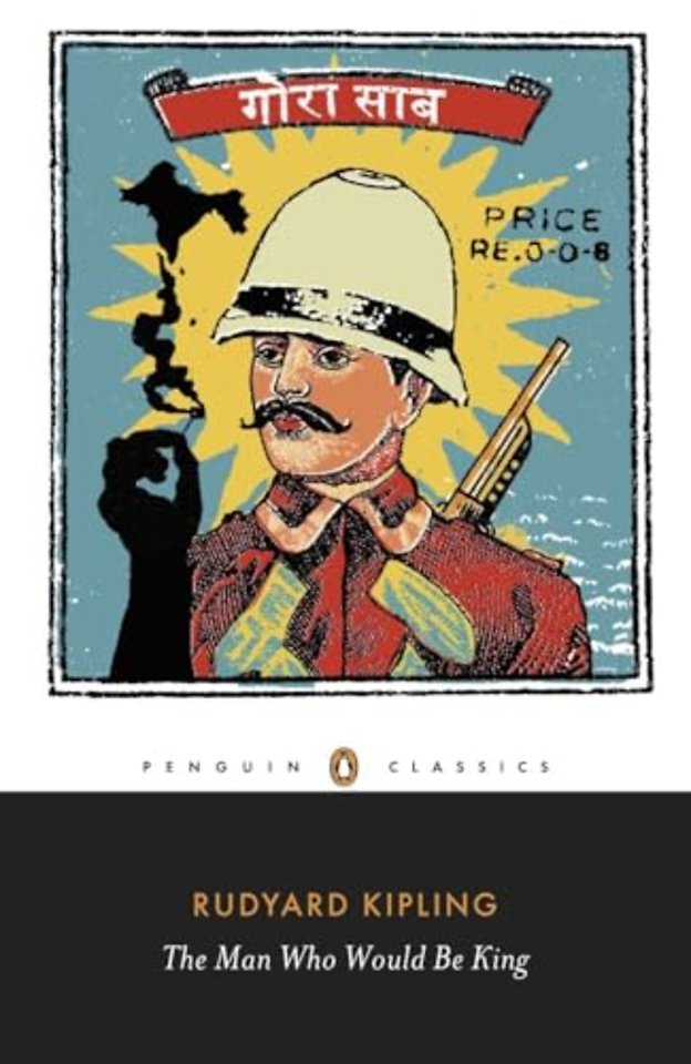 The Man Who Would Be King: Selected Stories of Rudyard Kipling