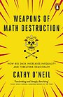 Weapons of Math Destruction Weapons of Math Destruction