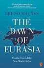 The Dawn of Eurasia The Dawn of Eurasia