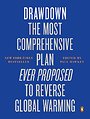Drawdown : The Most Comprehensive Plan Ever Proposed to Reverse Global Warming