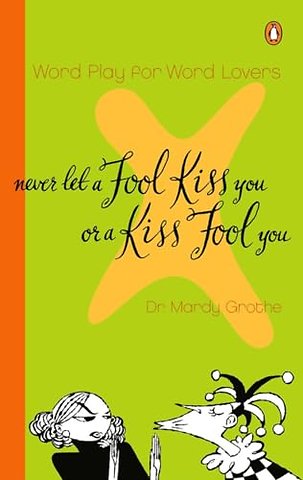 Never Let a Fool Kiss You or a Kiss Fool You