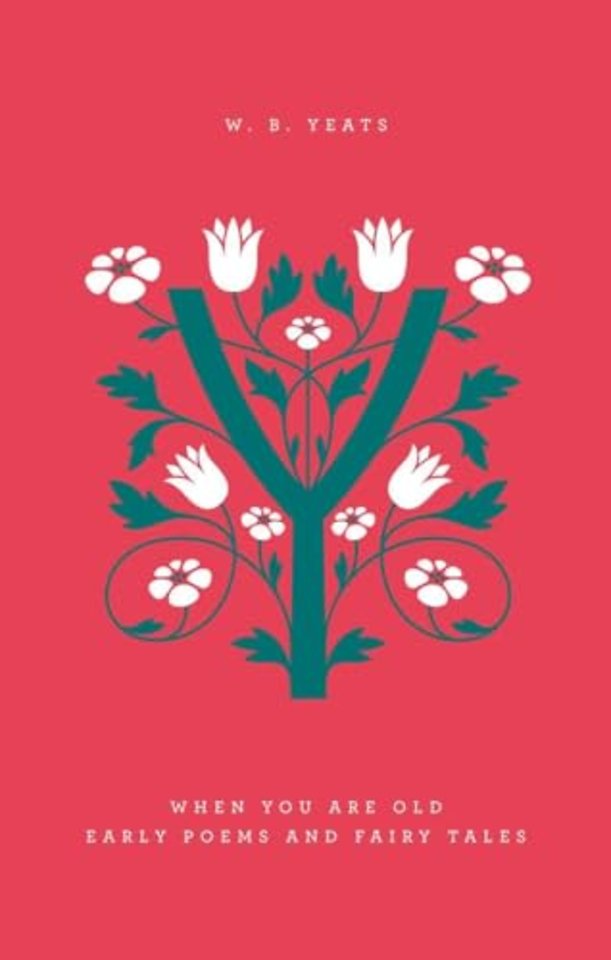 When You Are Old: Early Poems and Fairy Tales