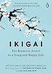 Ikigai: The Japanese Secret to a Long and Happy Life