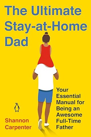 The Ultimate Stay-at-Home Dad