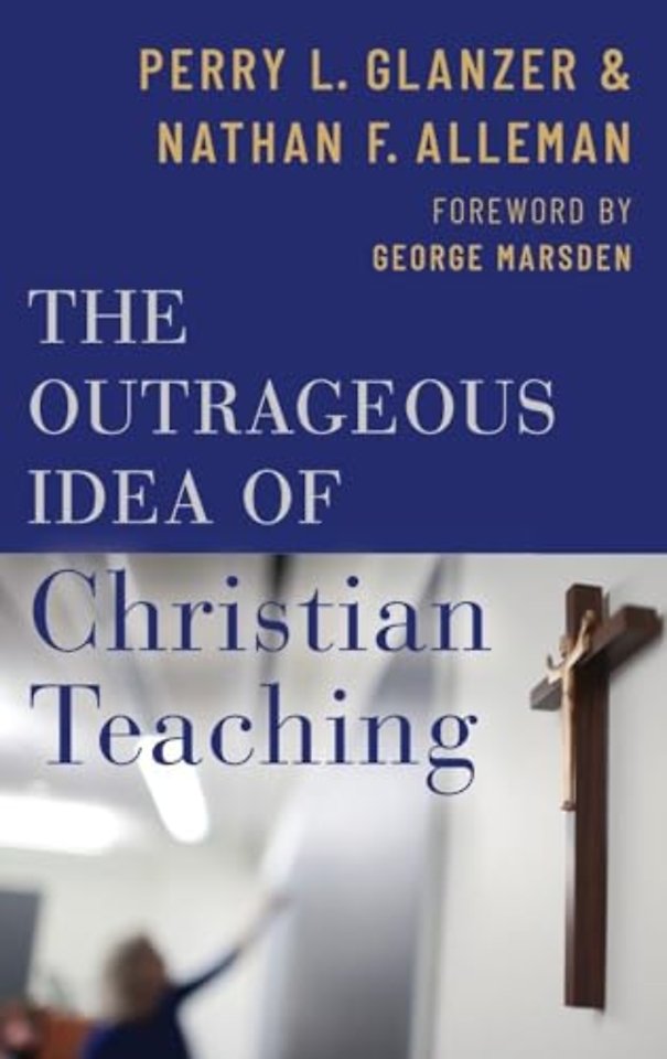 The Outrageous Idea of Christian Teaching