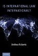 Is International Law International? Is International Law International?