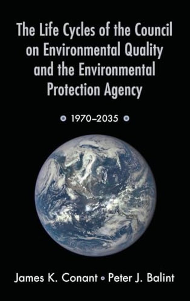 The Life Cycles of the Council on Environmental Quality and the Environmental Protection Agency
