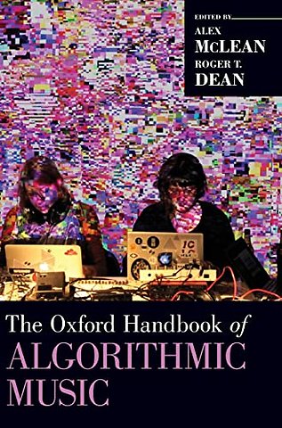 The Oxford Handbook of Algorithmic Music