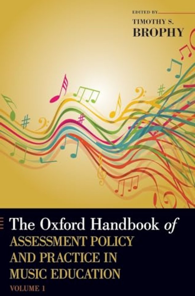 The Oxford Handbook of Assessment Policy and Practice in Music Education, Volume 1