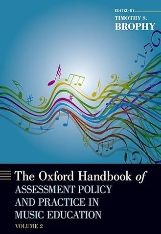 The Oxford Handbook of Assessment Policy and Practice in Music Education, Volume 2