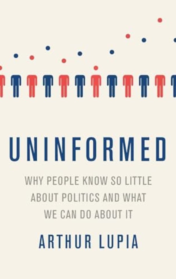 Uninformed Why People Seem to Know So Little about Politics and What We Can Do about It