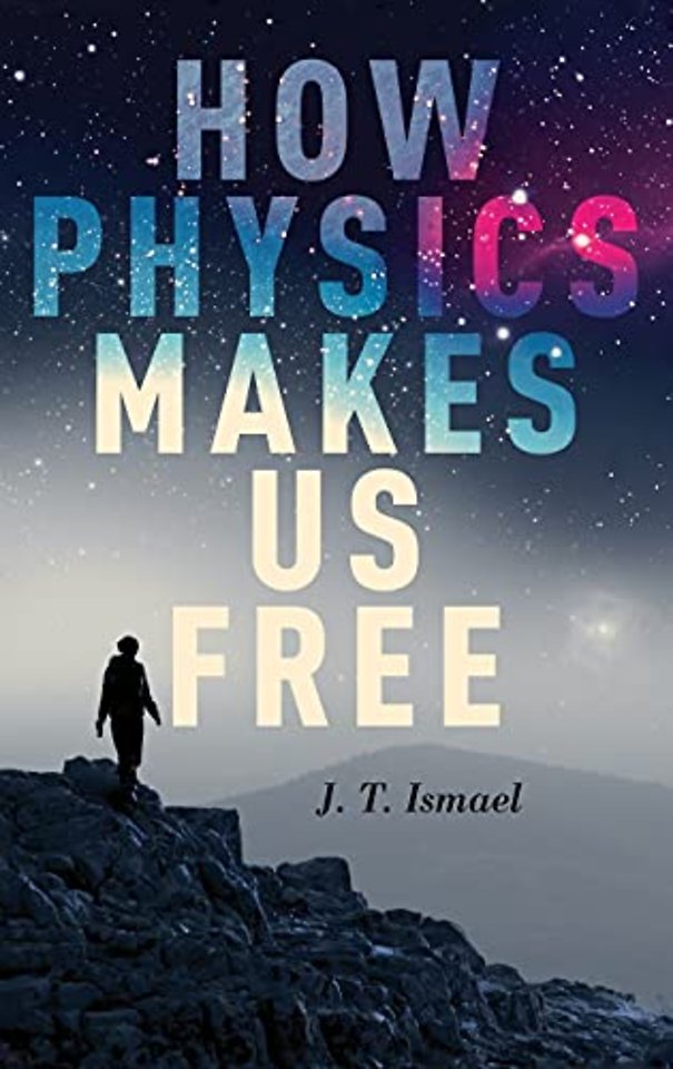 How Physics Makes Us Free