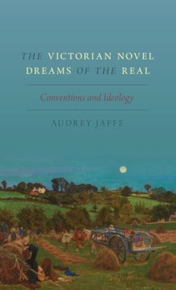 The Victorian Novel Dreams of the Real