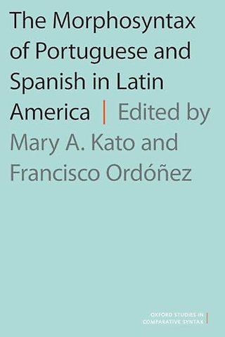 The Morphosyntax of Portuguese and Spanish in Latin America